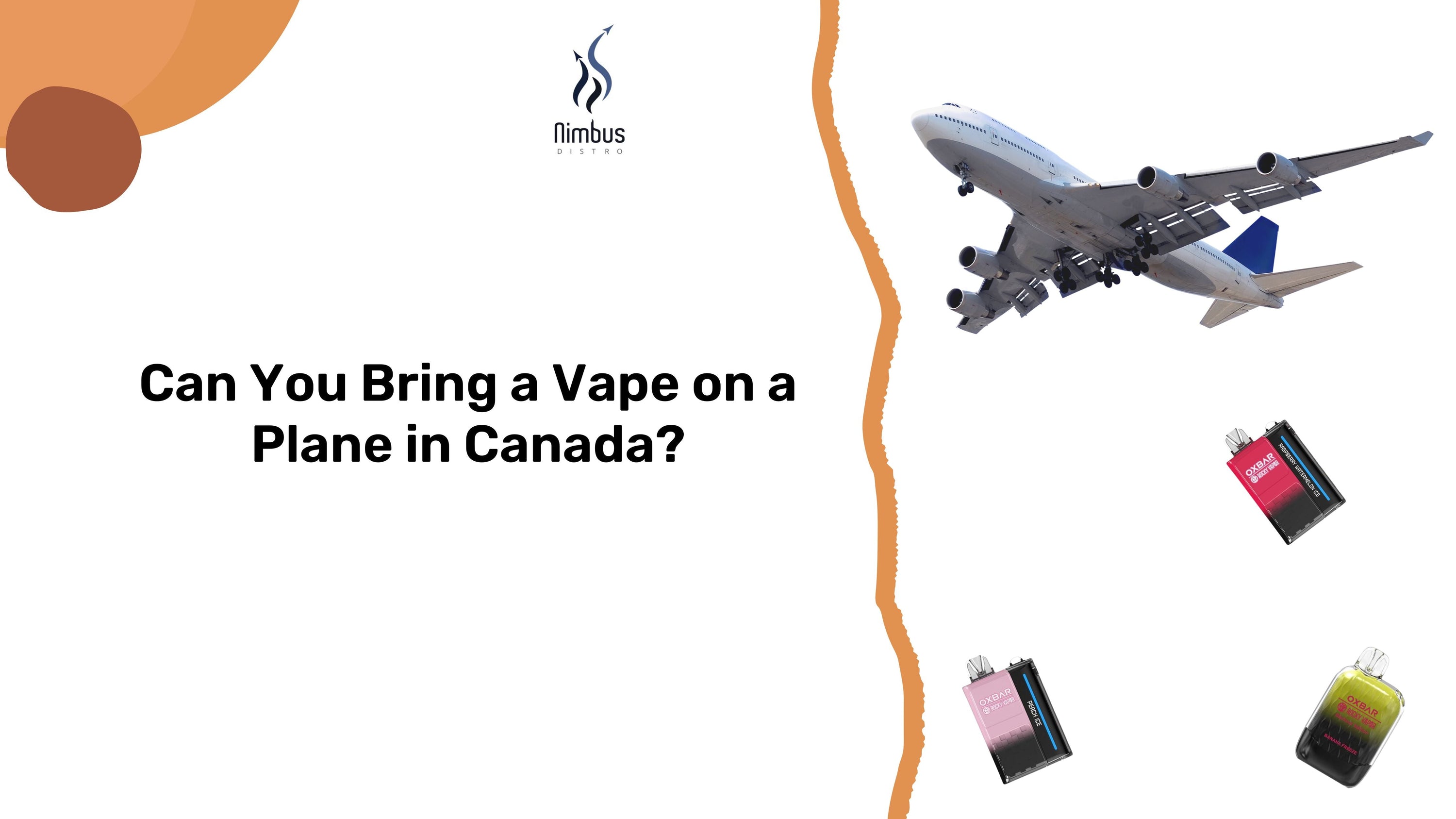 Can You Bring a Vape on a Plane in Canada? Rules & Tips Nimbus Distro