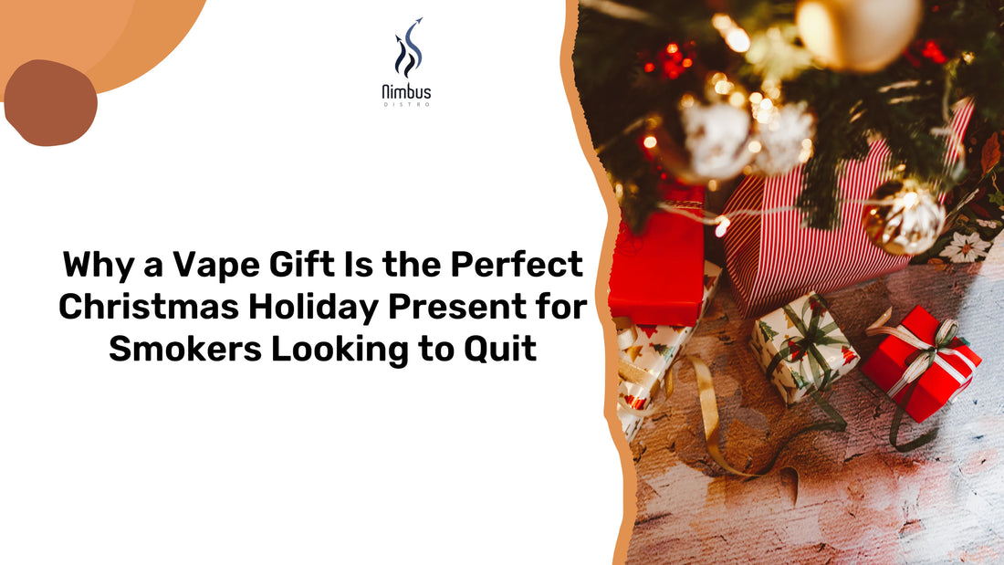 Why a Vape Gift Is the Perfect Christmas Present for Smokers Nimbus Distro Why a Vape Gift Is the Perfect Christmas Present for Smokers Nimbus Distro